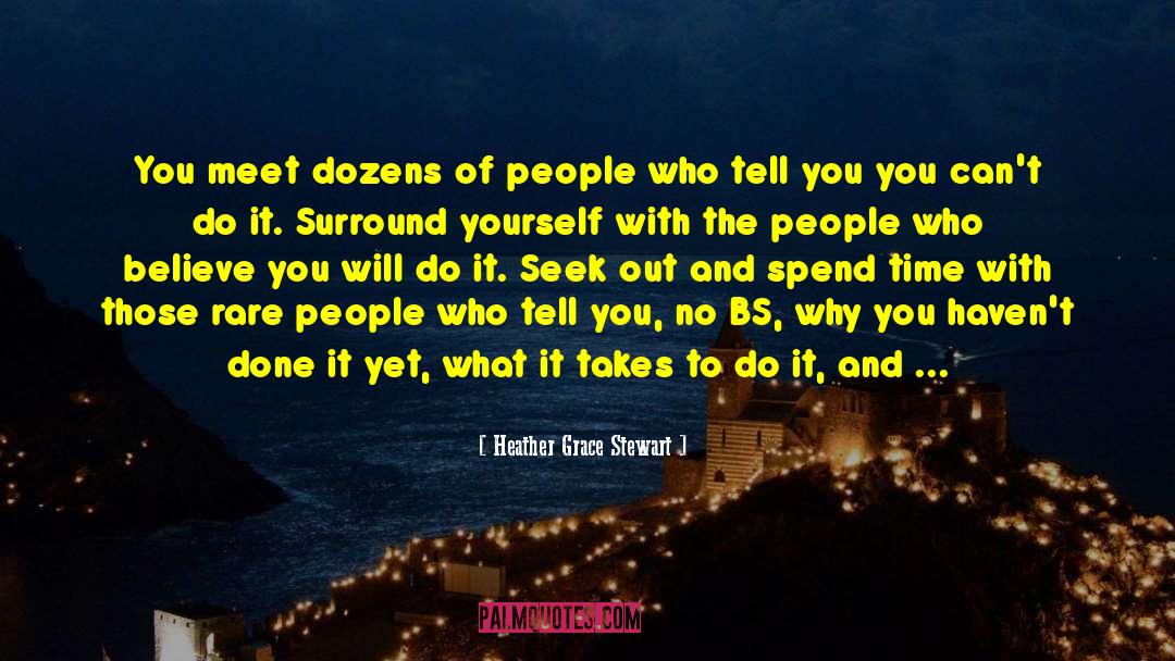 Heather Grace Stewart Quotes: You meet dozens of people