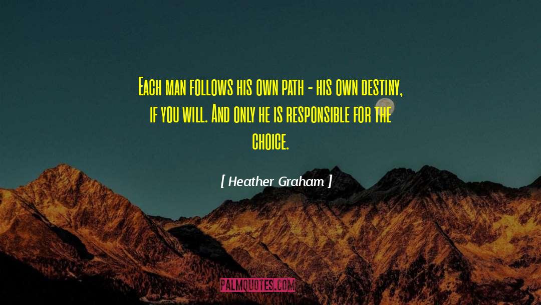 Heather Graham Quotes: Each man follows his own