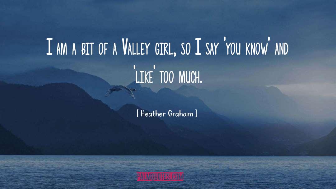 Heather Graham Quotes: I am a bit of