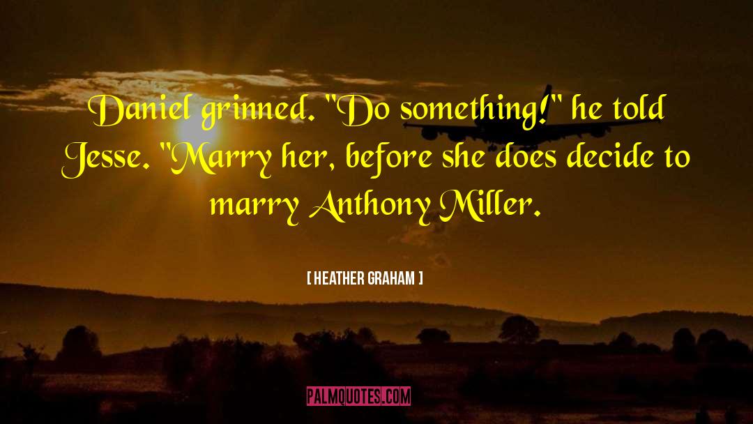 Heather Graham Quotes: Daniel grinned. 