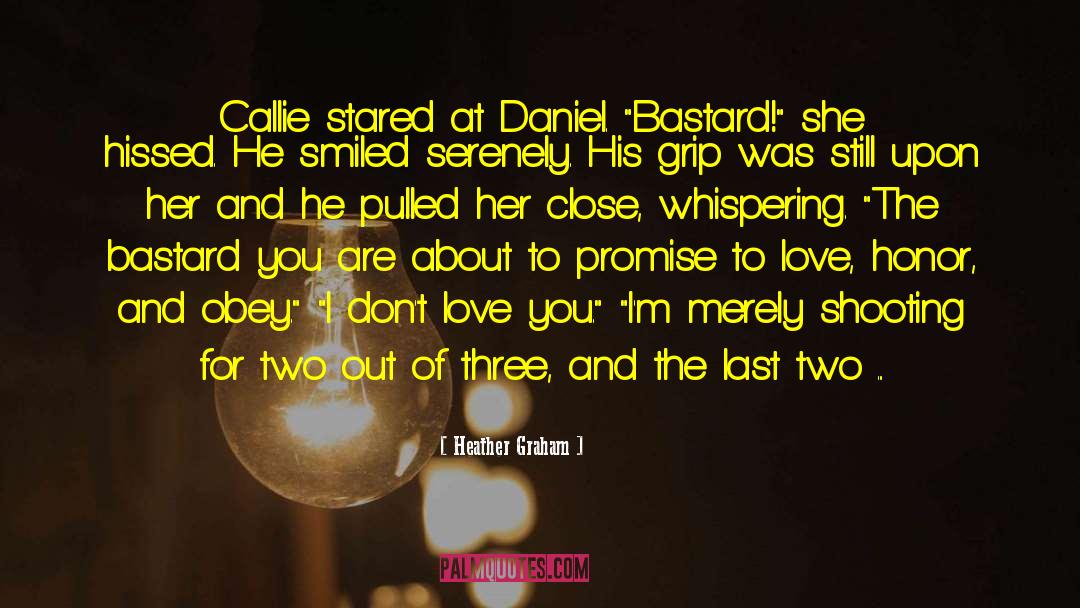 Heather Graham Quotes: Callie stared at Daniel. 