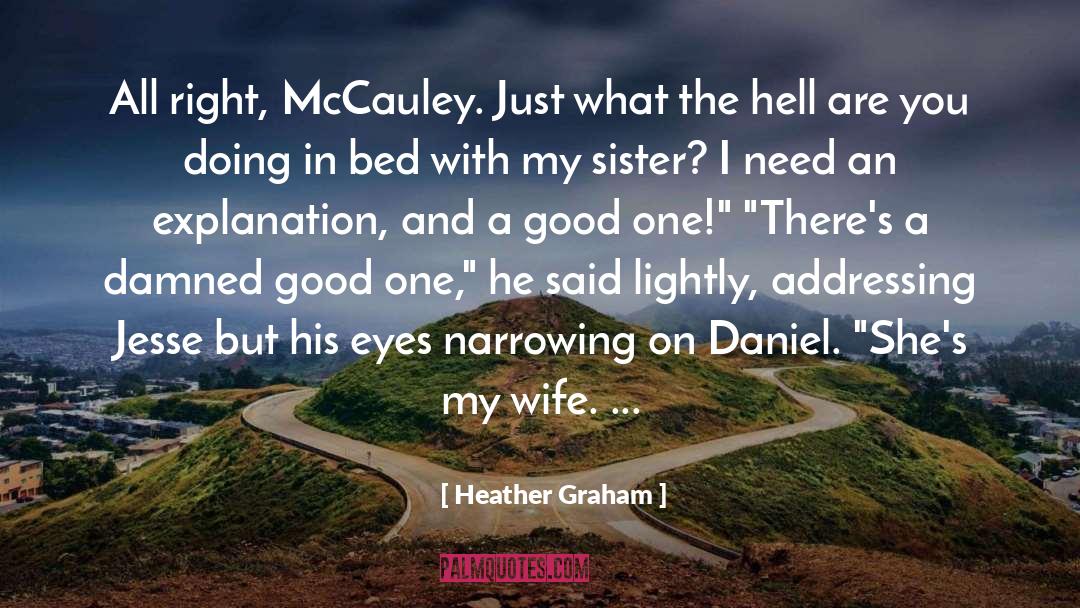 Heather Graham Quotes: All right, McCauley. Just what