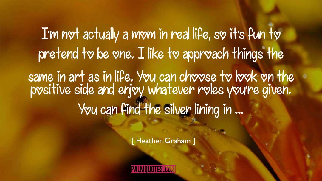 Heather Graham Quotes: I'm not actually a mom