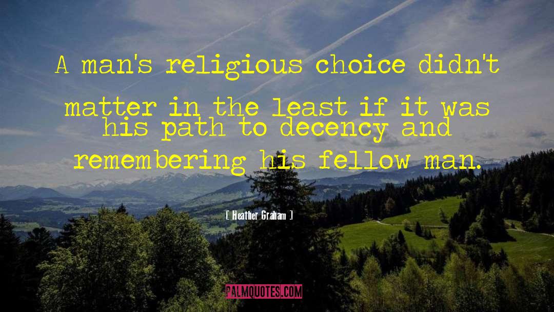Heather Graham Quotes: A man's religious choice didn't
