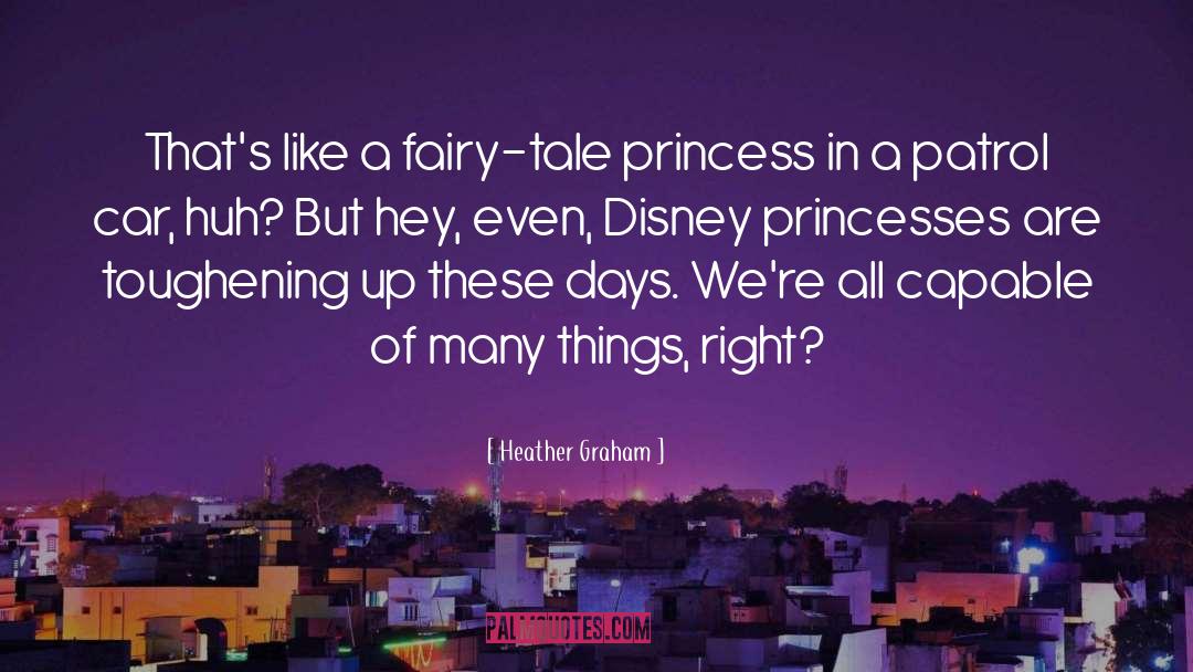 Heather Graham Quotes: That's like a fairy-tale princess