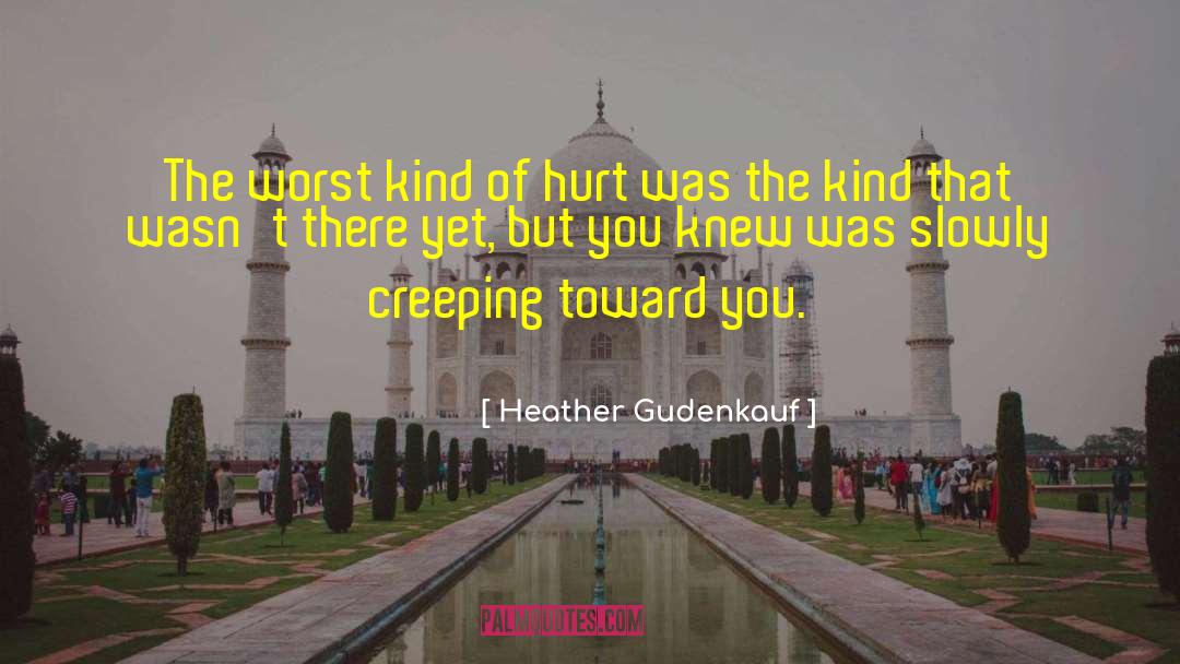 Heather Gudenkauf Quotes: The worst kind of hurt
