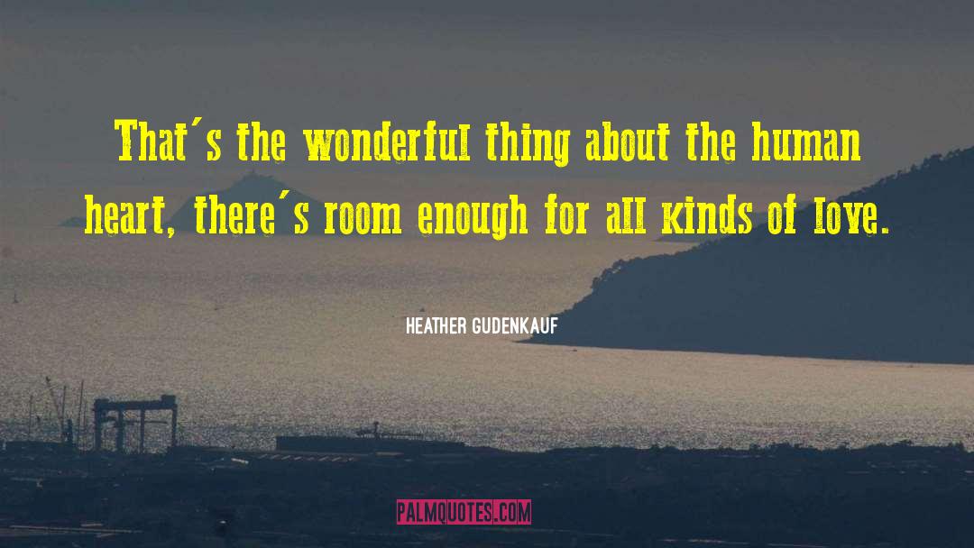 Heather Gudenkauf Quotes: That's the wonderful thing about
