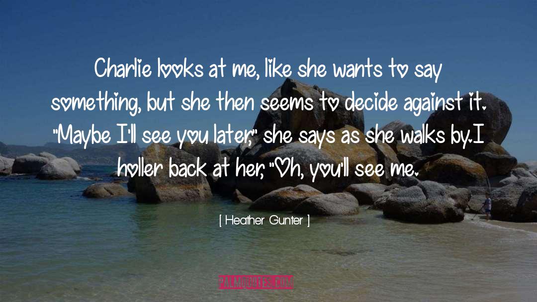 Heather Gunter Quotes: Charlie looks at me, like