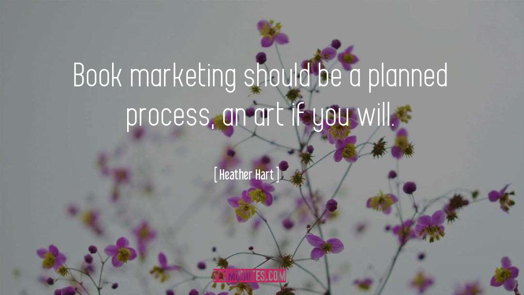 Heather Hart Quotes: Book marketing should be a