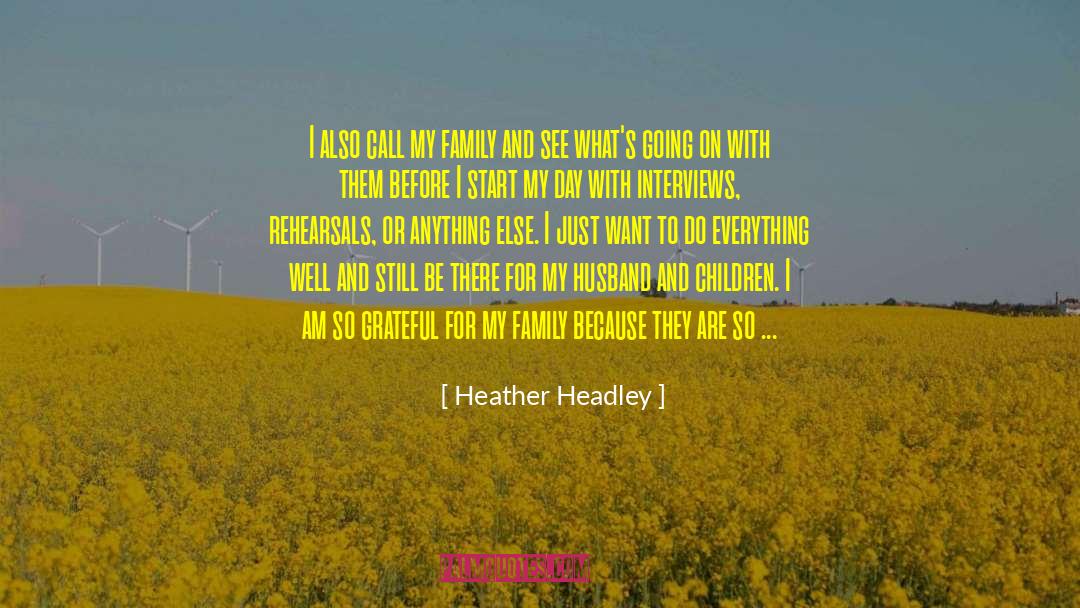 Heather Headley Quotes: I also call my family