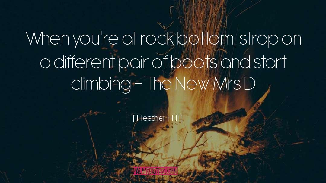 Heather Hill Quotes: When you're at rock bottom,