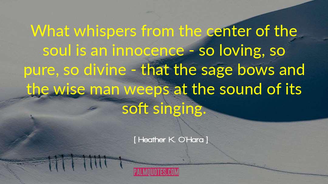 Heather K. O'Hara Quotes: What whispers from the center