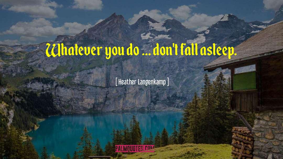Heather Langenkamp Quotes: Whatever you do ... don't