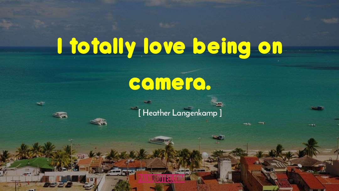 Heather Langenkamp Quotes: I totally love being on
