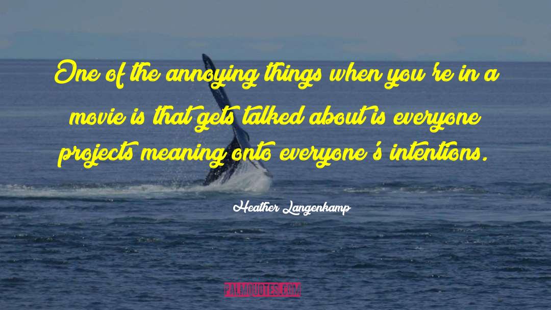 Heather Langenkamp Quotes: One of the annoying things