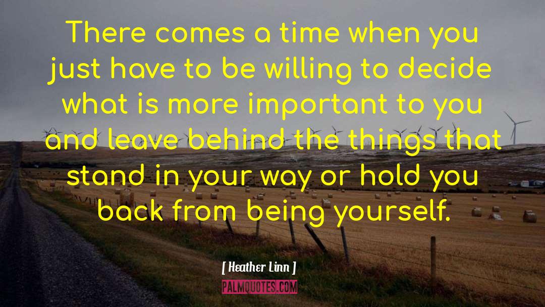 Heather Linn Quotes: There comes a time when