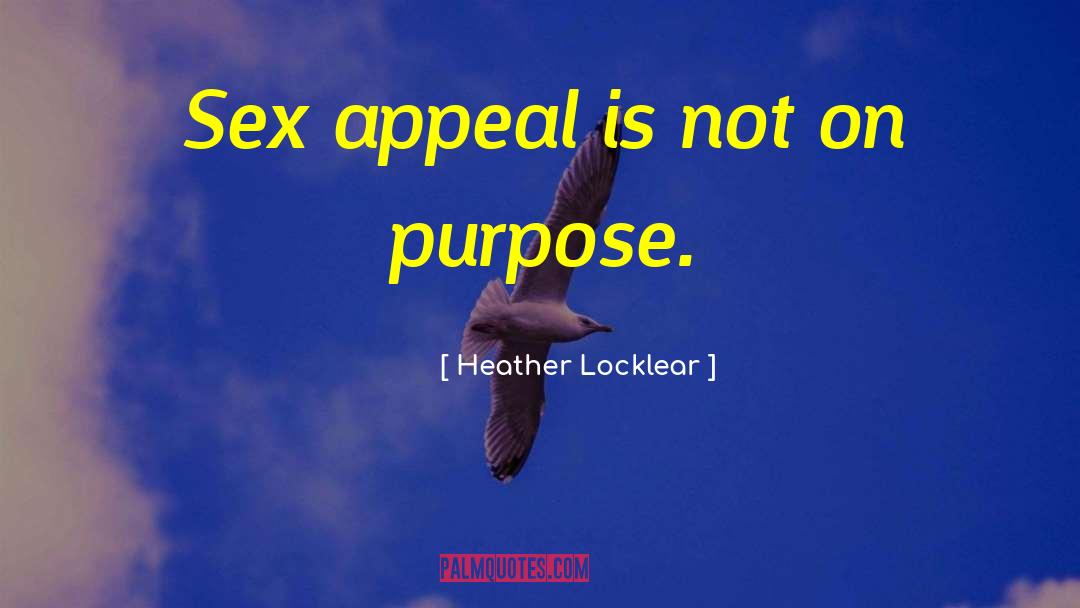 Heather Locklear Quotes: Sex appeal is not on