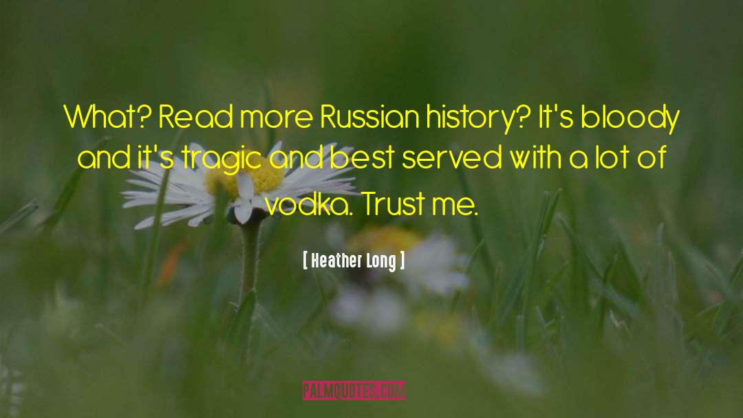 Heather Long Quotes: What? Read more Russian history?