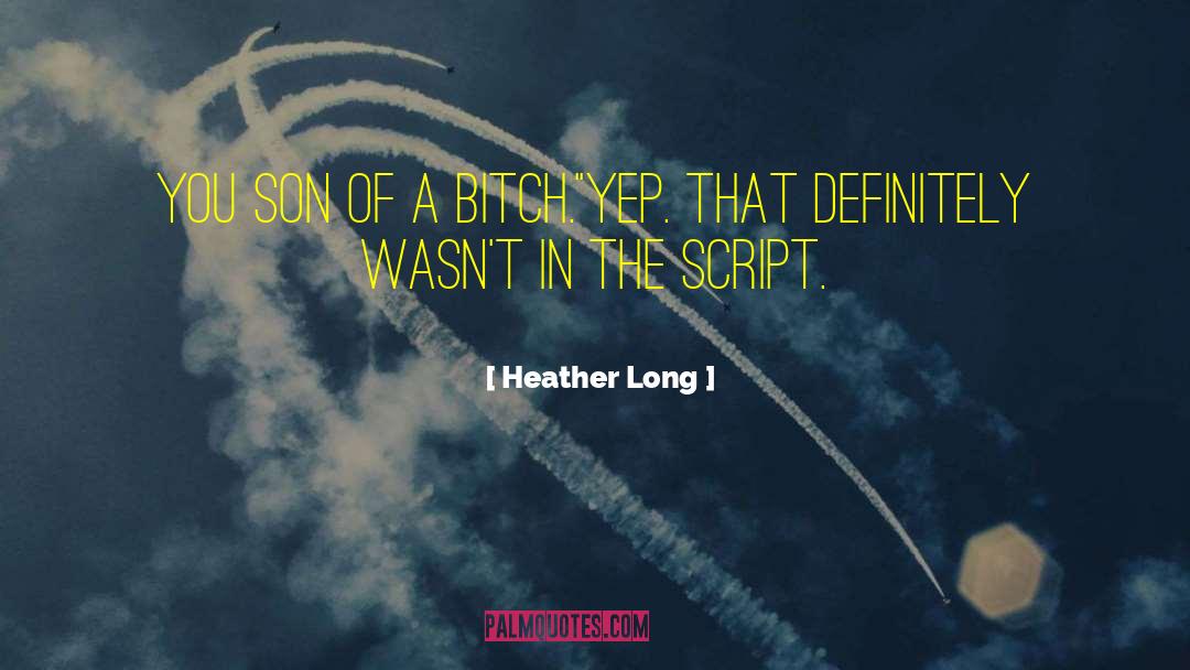 Heather Long Quotes: You son of a bitch.