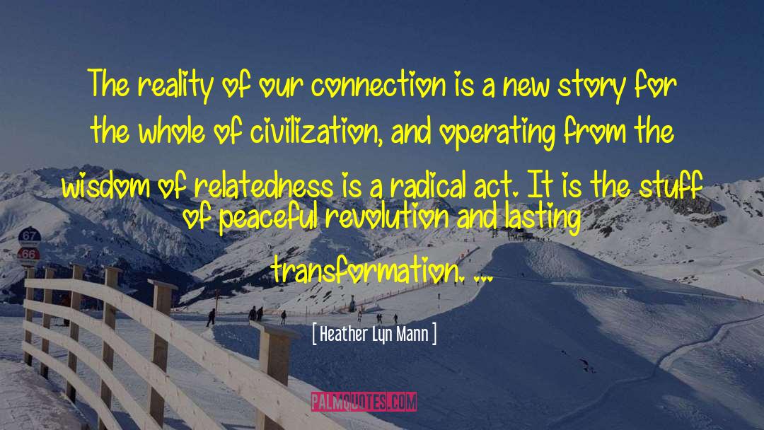 Heather Lyn Mann Quotes: The reality of our connection