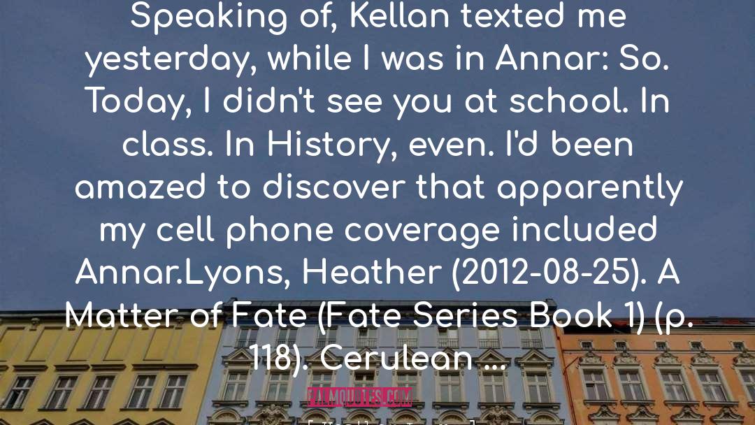 Heather Lyons Quotes: Speaking of, Kellan texted me