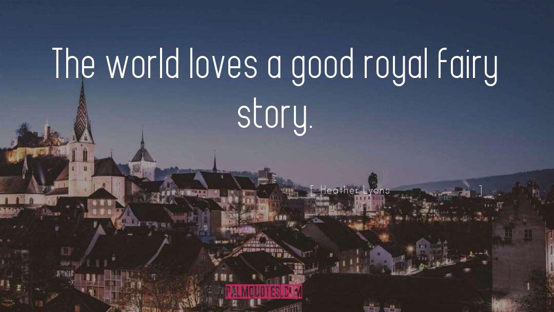 Heather Lyons Quotes: The world loves a good