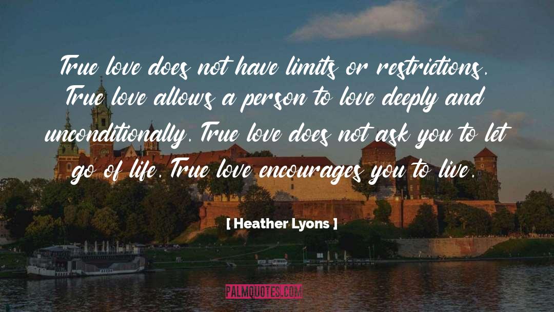 Heather Lyons Quotes: True love does not have