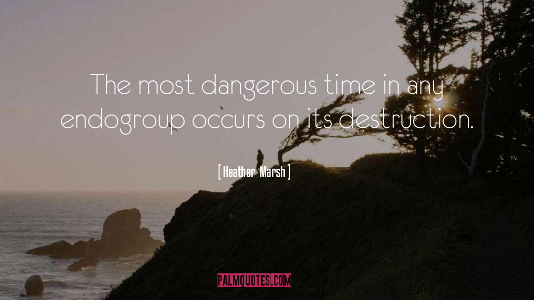 Heather  Marsh Quotes: The most dangerous time in