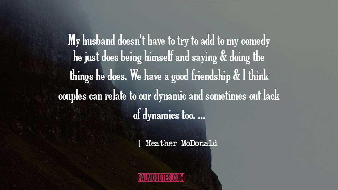 Heather McDonald Quotes: My husband doesn't have to