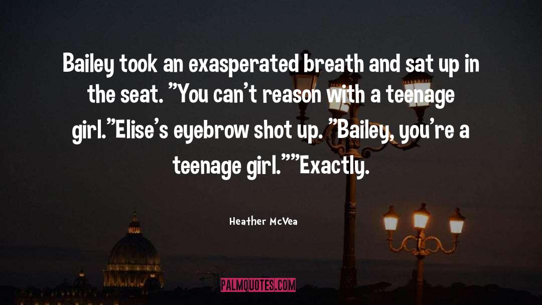 Heather McVea Quotes: Bailey took an exasperated breath