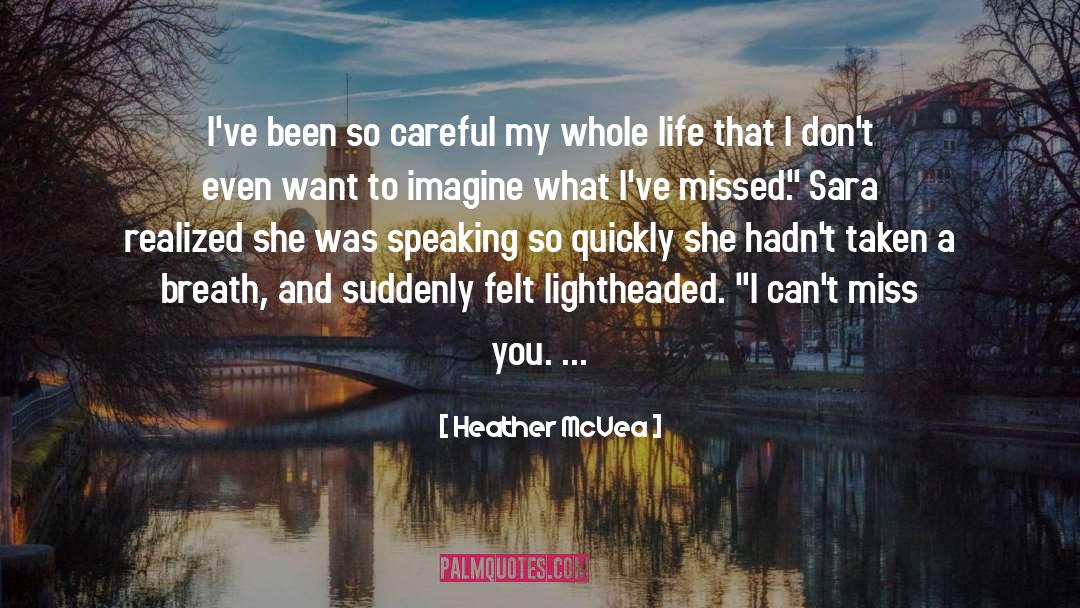 Heather McVea Quotes: I've been so careful my