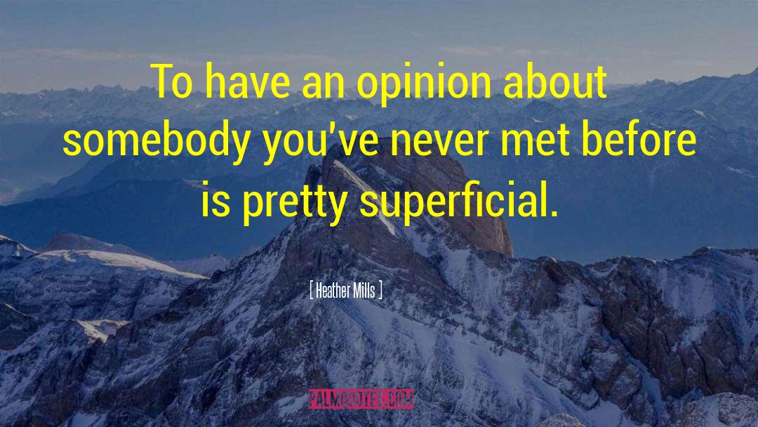 Heather Mills Quotes: To have an opinion about