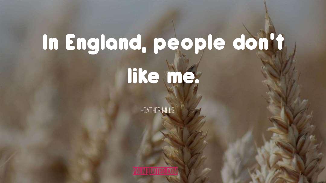 Heather Mills Quotes: In England, people don't like