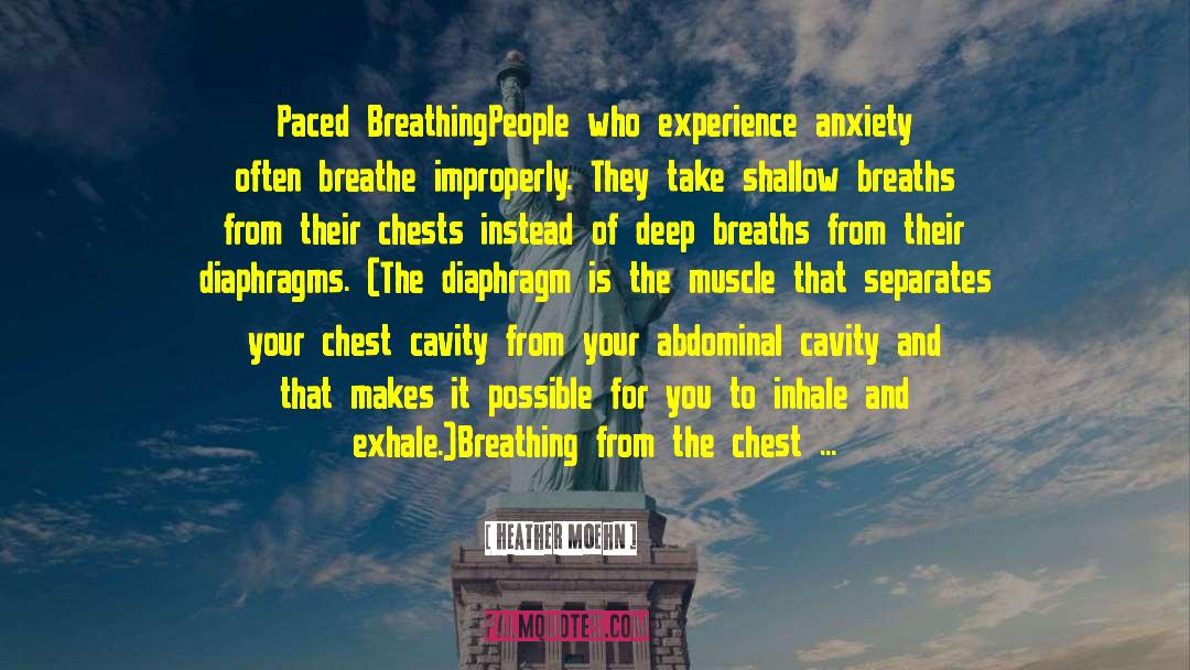Heather Moehn Quotes: Paced Breathing<br /><br />People who