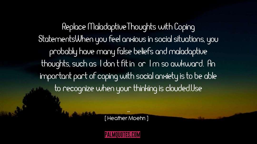 Heather Moehn Quotes: Replace Maladaptive Thoughts with Coping