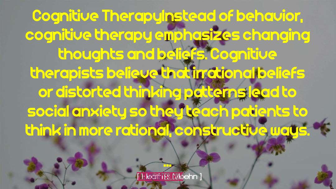 Heather Moehn Quotes: Cognitive Therapy<br /><br />Instead of