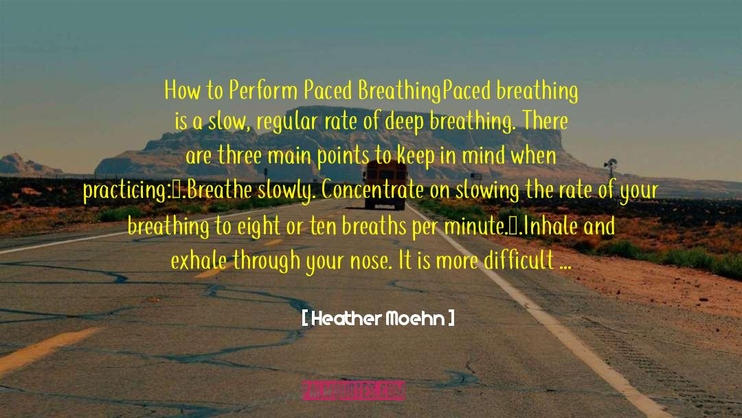 Heather Moehn Quotes: How to Perform Paced Breathing<br