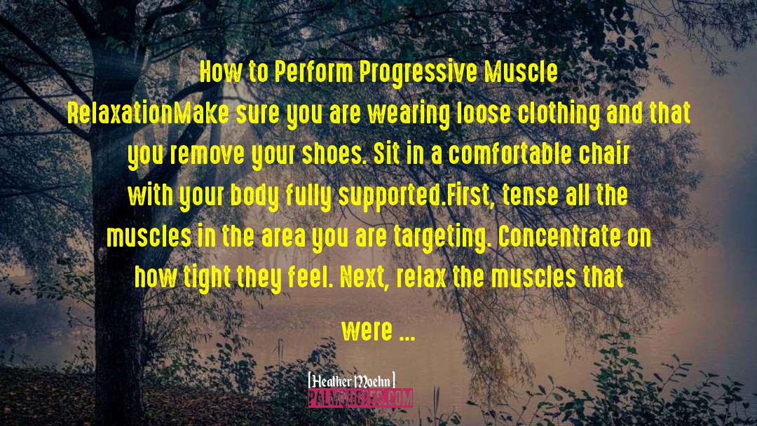 Heather Moehn Quotes: How to Perform Progressive Muscle