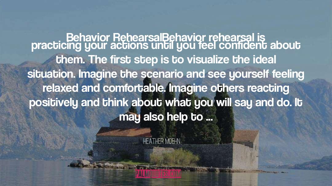 Heather Moehn Quotes: Behavior Rehearsal<br /><br />Behavior rehearsal