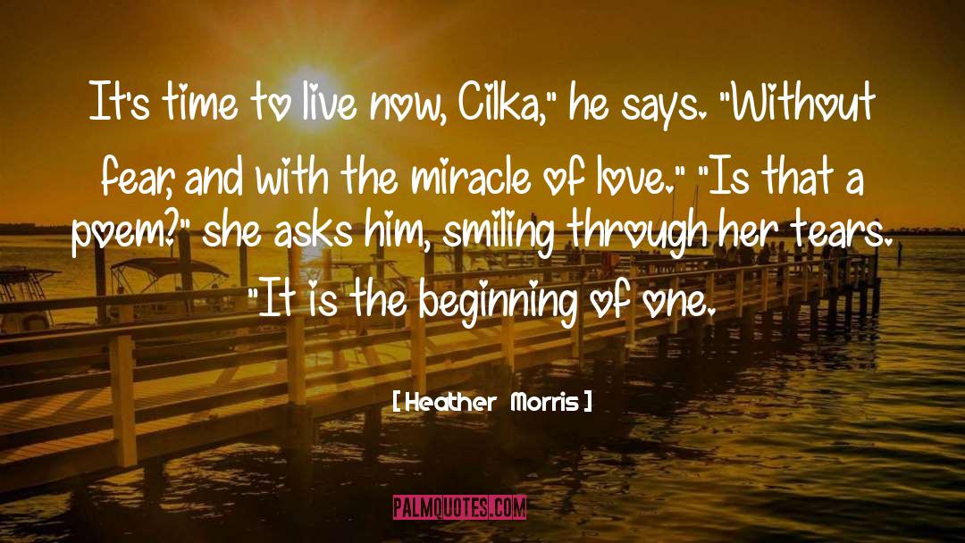 Heather   Morris Quotes: It's time to live now,