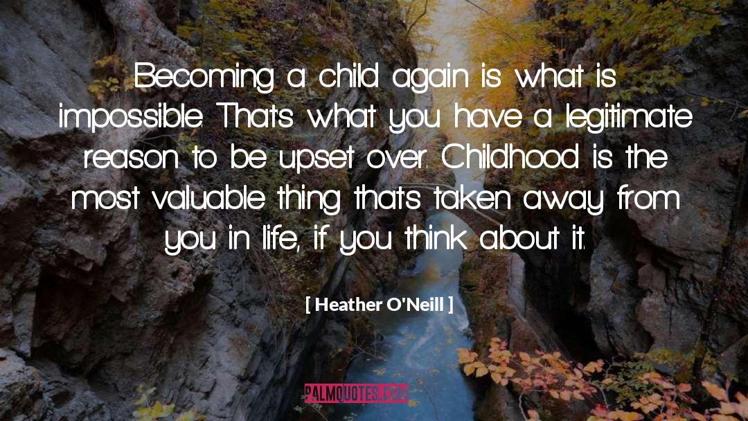 Heather O'Neill Quotes: Becoming a child again is