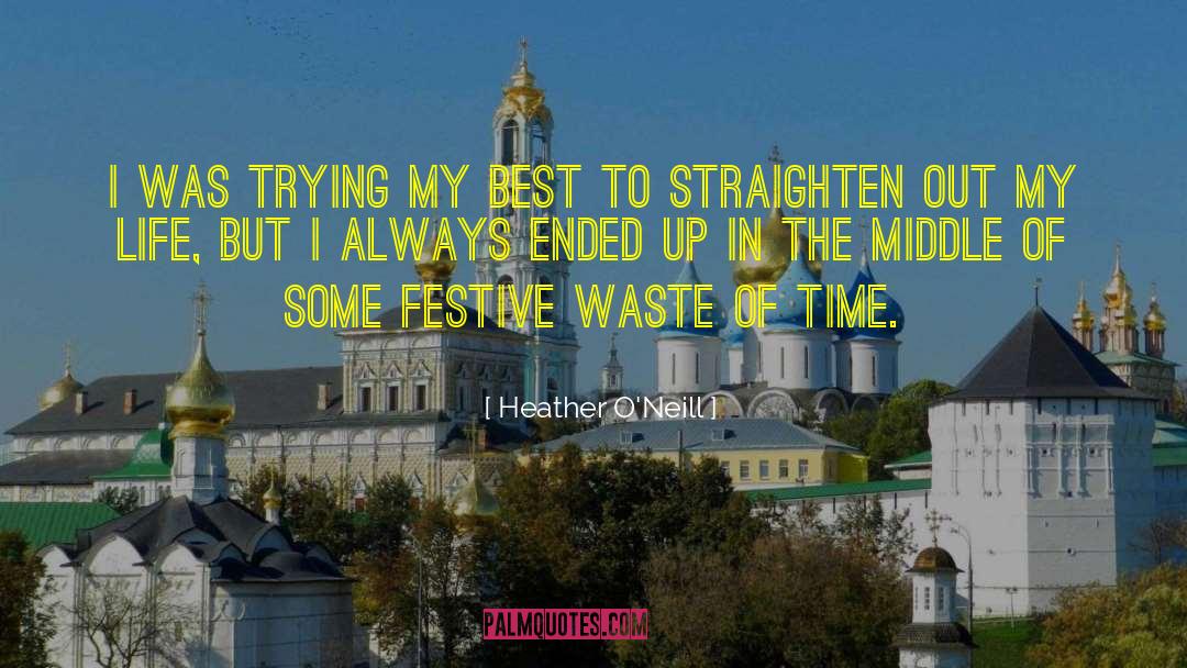 Heather O'Neill Quotes: I was trying my best