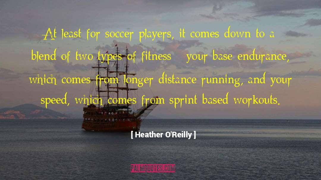 Heather O'Reilly Quotes: At least for soccer players,