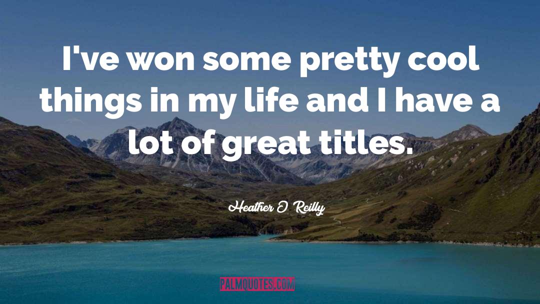 Heather O'Reilly Quotes: I've won some pretty cool