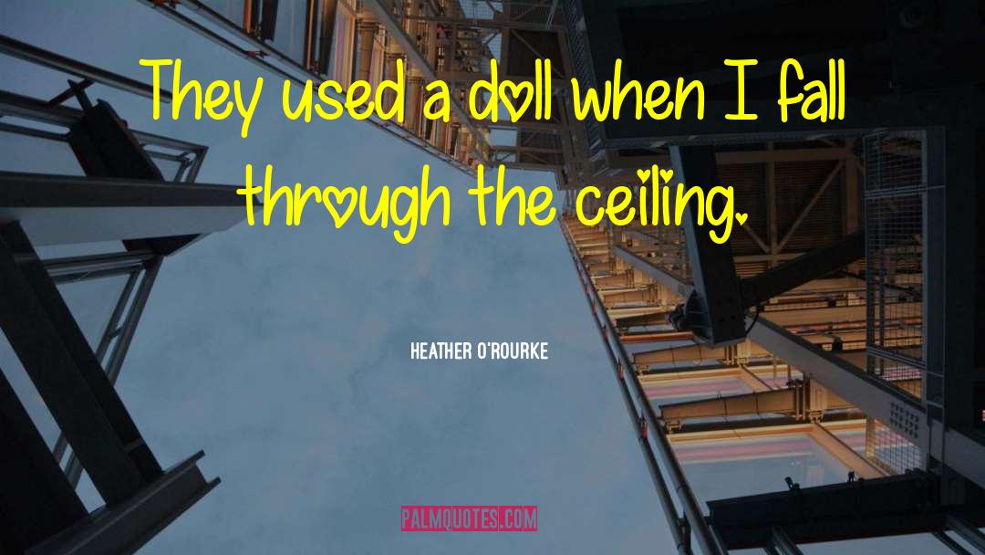 Heather O'Rourke Quotes: They used a doll when