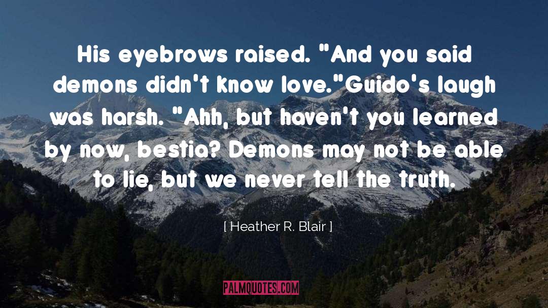 Heather R. Blair Quotes: His eyebrows raised. 
