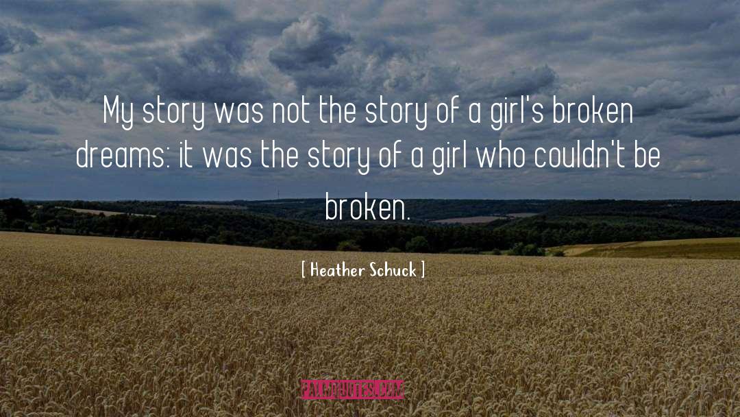 Heather Schuck Quotes: My story was not the