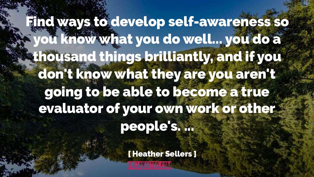 Heather Sellers Quotes: Find ways to develop self-awareness