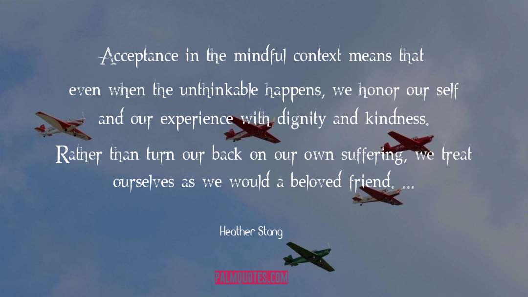 Heather Stang Quotes: Acceptance in the mindful context