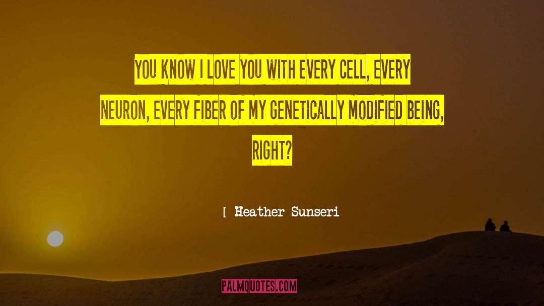 Heather Sunseri Quotes: You know I love you